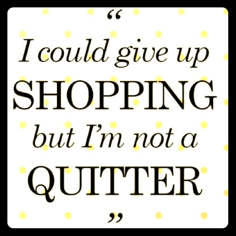 Shop til ya drop!